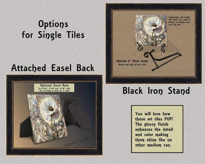 The image is a collage of three images, each showcasing different options for single tiles, an attached easel back, and a black iron stand. The first image displays a 6x6" and 6x8" tile, the second image shows a 6x6" and 6x8" tile with an attached easel back, and the third image shows a black iron stand. The text in the image provides information about the options and their features, but it does not include any descriptive phrases or details about each individual element.