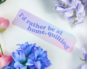 STICKER “I’d rather be at home, quilting”