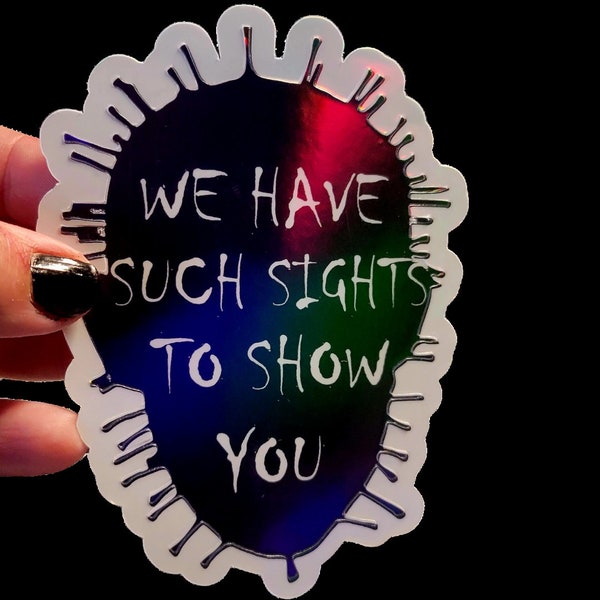 We Have Such Sights To Show You Holographic Pinhead Vinyl Sticker Waterproof for Tumblers , Laptops, Car Decals FREE SHIPPING In US