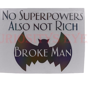 No Super Powers Also Not Rich Vinyl Decal Bat Inspired Black Holographic Vinyl Gift For Superhero Fan FREE SHIPPING for USA
