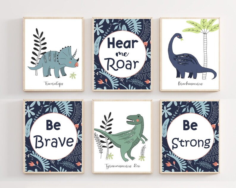 May include: Set of six blue and green dinosaur themed printable wall art prints with motivational phrases like "Hear me Roar", "Be Brave", and "Be Strong".
