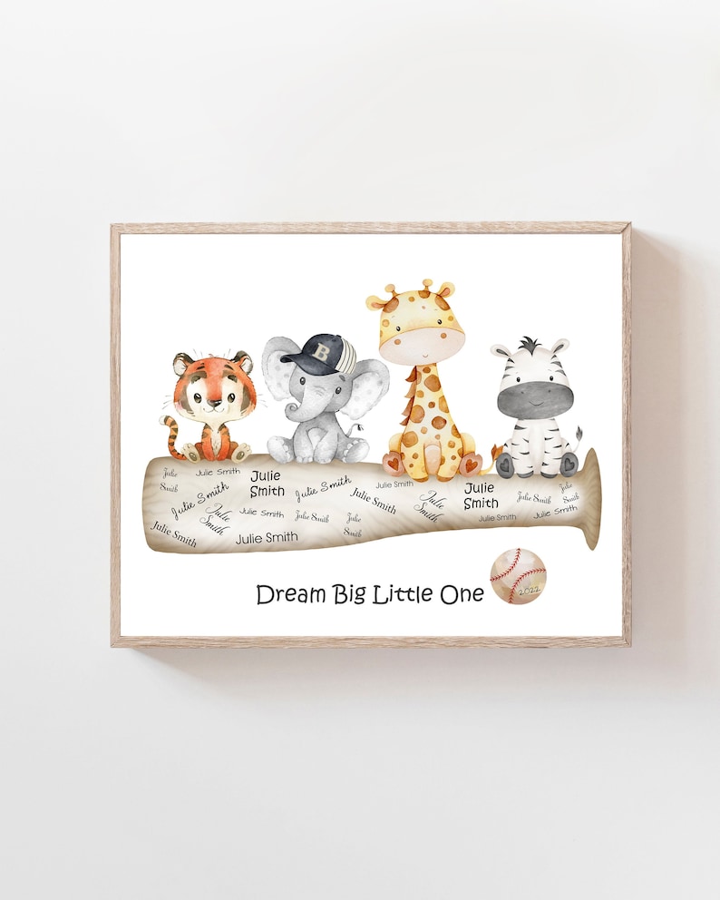 May include: A watercolor illustration of a baseball bat with a tiger, elephant, giraffe, and zebra sitting on it. The bat is surrounded by the text "Julie Smith" and the words "Dream Big Little One". A baseball is in the bottom right corner.