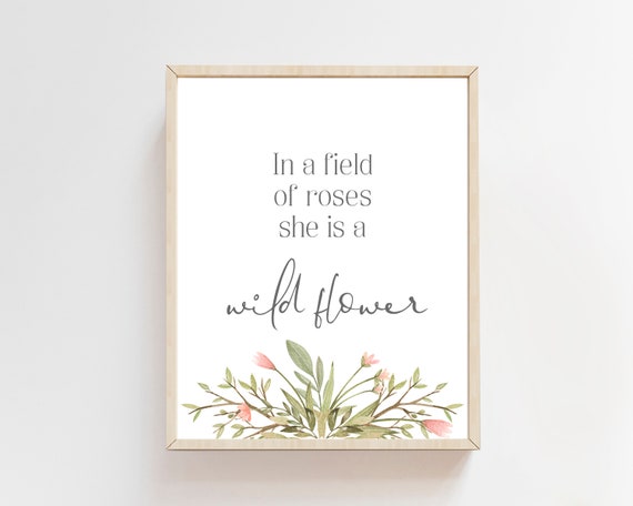 In a Field of Roses She is a Wildflower,Girls Nursery Wall Art, Girl Quotes  Room