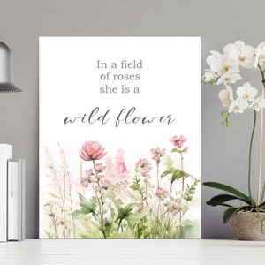 In a Field of Roses She Is a Wildflower Print – Boho Wall Art, Floral Quote, Watercolor Wildflower Poster, Digital Download