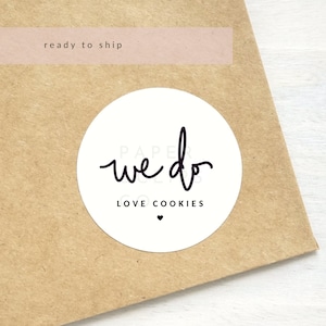 We Do Love Cookies Wedding Stickers, Love and Cookies Favor Labels - White Matte Stickers
