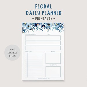 May include: A printable daily planner with a floral design featuring blue flowers and leaves. The planner includes sections for today's priorities, a to-do list, notes, and tomorrow's tasks. The text "FLORAL DAILY PLANNER - PRINTABLE -" is at the top of the page.