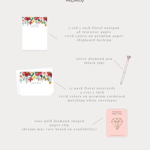 May include: Gift box set with floral stationery. Includes a 5.5x8.5 inch floral notepad with 48 tearaway pages, a silver diamond pen, 12 floral notecards, and a rose gold diamond shaped paper clip.