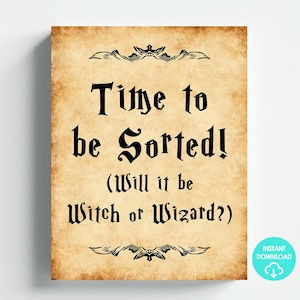May include: A rectangular sign with a parchment-like background features the text "Time to be Sorted!" in a gothic font. Below, it asks, "(Will it be Witch or Wizard?)". Decorative bat-like designs are at the top and bottom.