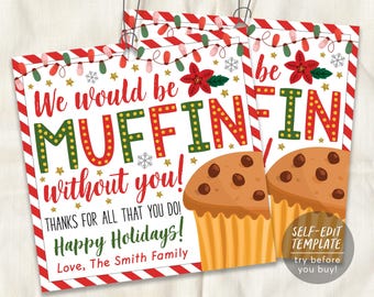 May include: Two rectangular gift tags with red and white striped borders, featuring a chocolate chip muffin illustration and text that reads: We would be MUFFIN without you! THANKS FOR ALL THAT YOU DO! Happy Holidays! Love, The Smith Family.