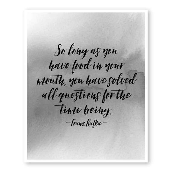 As Long As You Have Food In Your Mouth Franz Kafka Quote Etsy
