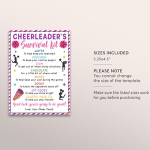 May include: A pink and purple printable checklist titled "Cheerleader's Survival Kit" with a list of items including water, popcorn, gum, chocolate, mints, socks, lip gloss, and elastic hair tie. The checklist also includes the text "Good luck, you're going to do great! Love, Your Cheer Coach". The printable is available in one size: 3.25x4.5 inches.