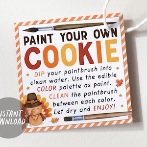 May include: A printable sign with orange and white stripes that says "Paint Your Own Cookie". The sign has instructions for decorating cookies with edible paint. The sign features a cartoon turkey wearing a pilgrim hat.