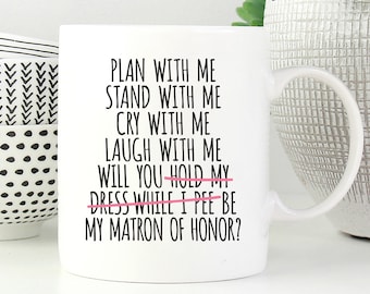 Funny Matron of Honor Proposal Gift, MOH Gift, Funny Matron of Honor Proposal Mug, Gift For Matron of Honor, Will You Be My Matron of Honor