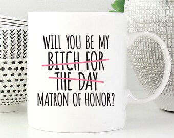 Funny Matron Of Honor Proposal Mug, Funny Matron Of Honor Proposal Gift, Will You Be My Matron Of Honor Mug, Matron Of Honor Gift Idea