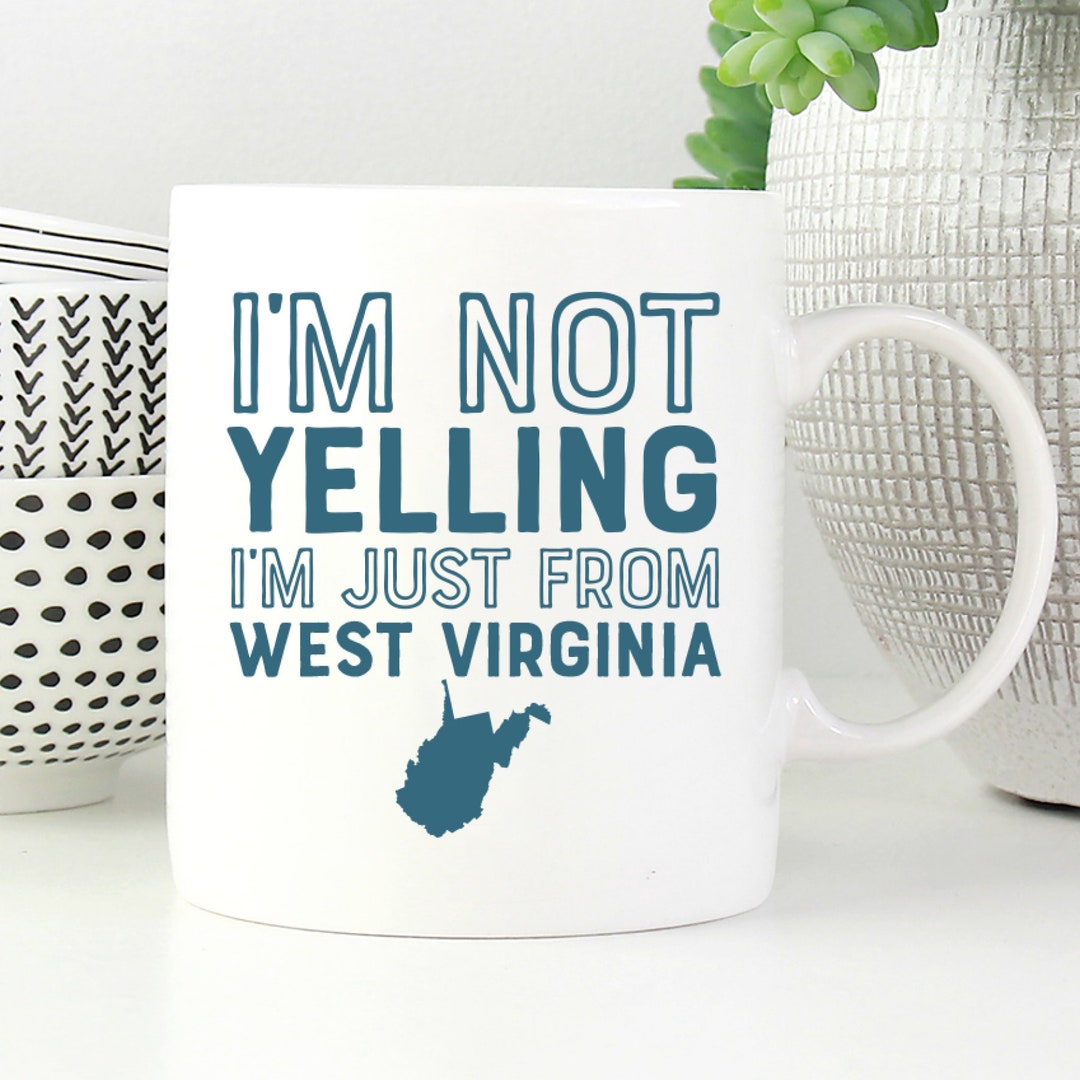 Funny West Virginia Mug, Funny West Virginia Coffee Mug, I'm Not