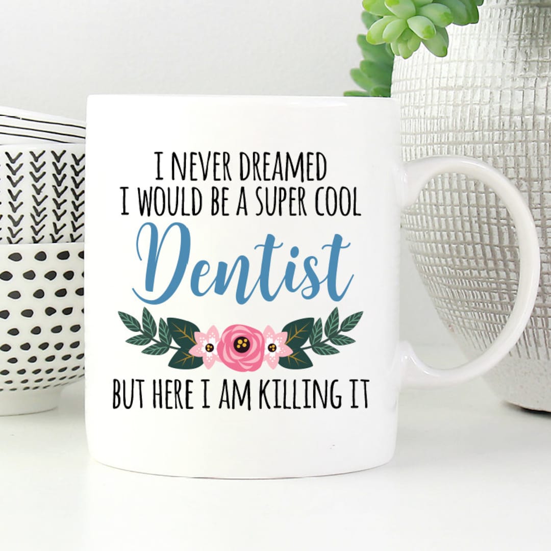 Funny Dentist Gift, Funny Dentist Mug, Gift for Dentist, Dental Gift