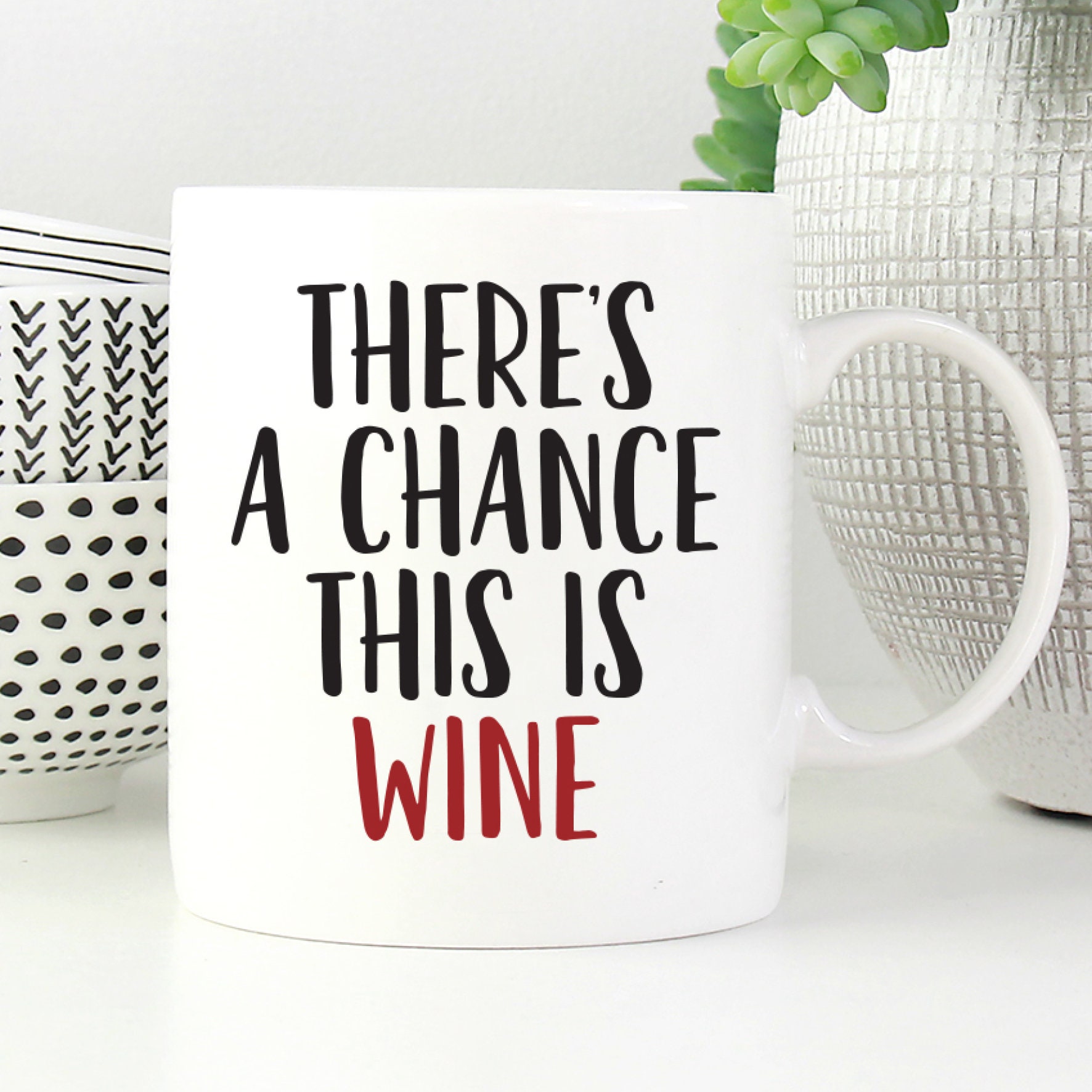 There's a Chance This is Wine Mug, Funny Wine Gift, Funny Best Friend Mug, Funny Best Friend Gift, Gift for Friend, Gift for Sister
