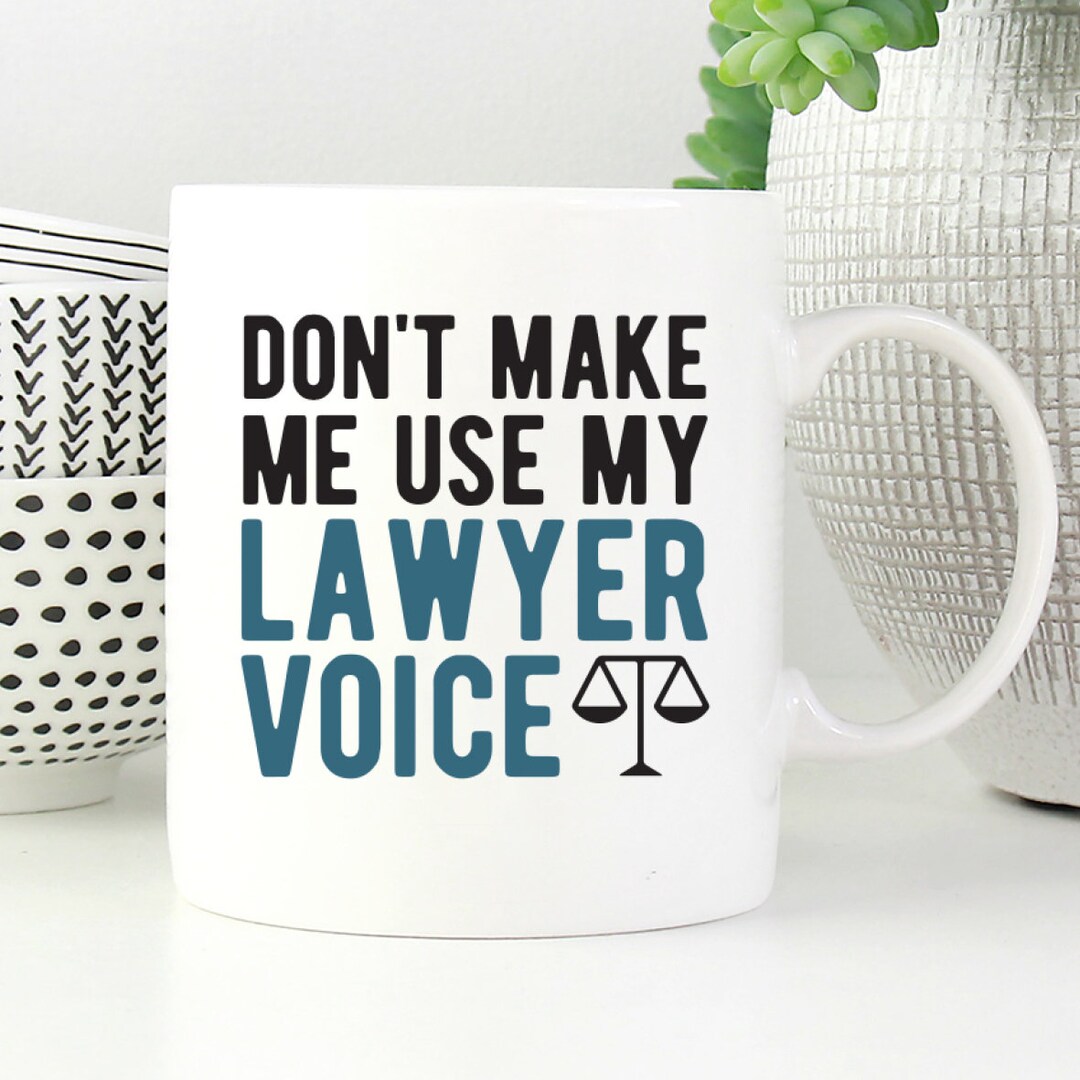Funny Lawyer Mug, Lawyer Gifts, Lawyer Gift, Lawyer Coffee Mug, Don't