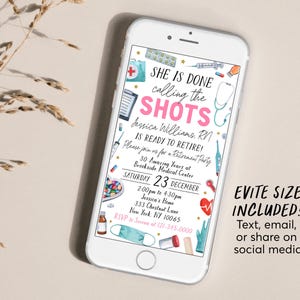 May include: A white smartphone displays a retirement party invitation. The invitation features medical-themed illustrations and the text "She is done calling the SHOTS." The invitation includes event details and RSVP information.