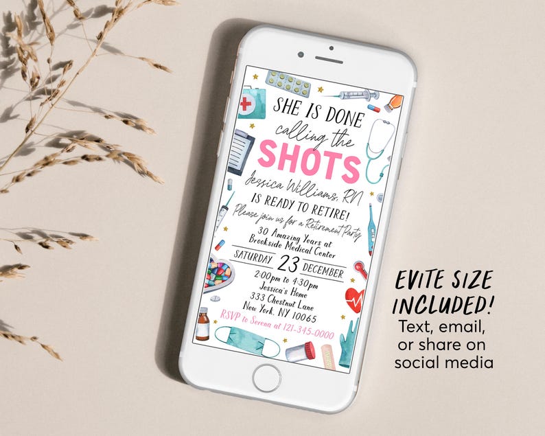 May include: A white smartphone displays a retirement party invitation. The invitation features medical-themed illustrations and the text "She is done calling the SHOTS." The invitation includes event details and RSVP information.