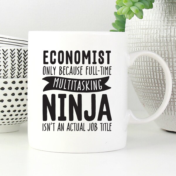 Funny Economist Mug, Gift for Economist, Economics Graduation, Economics Gift, Economics Degree, Economics Student, Multitasking Ninja