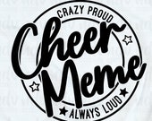 Cheer Meme SVG, Cheer SVG, Cheerleading, Crazy Proud Always Loud, Meme Shirt, Gift for Meme, Png, Svg, Digital Files, Cricut, Sublimation