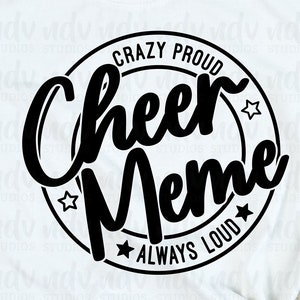 May include: White t-shirt with a black circular design that reads "Crazy Proud Cheer Meme Always Loud" with star accents. The design is also shown on a wooden background. The bottom of the image says "Digital Download SVG | PNG | JPG | EPS".
