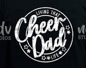 Cheer Dad SVG, Living That Cheer Life, Cheer, Cheerleading, Cheer Comp, Dad Shirt, Dad Gift, SVG, PNG, Digital Files, Cricut, Sublimation