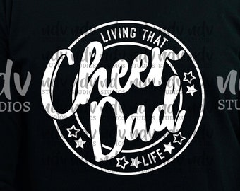 Cheer Dad SVG, Living That Cheer Life, Cheer, Cheerleader, Cheer Comp, Camicia per papà, Regalo per papà, SVG, PNG, File digitali, Cricut, Sublimazione