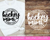 Hockey Mimi SVG, Hockey SVG, Crazy Proud Always Loud, Mimi Shirt Svg, Gift for Mimi Svg, Png, Digital File, Cricut, Sublimation
