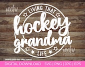 Hockey Grandma SVG, Hockey SVG, Living That Hockey Grandma Life SVG, Grandma Shirt, Gift for Grandma, Svg, Png, Digital, Cricut, Sublimation