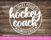 Hockey Coach SVG, Hockey SVG, Crazy Proud Always Loud, Coach Shirt, Coach Gift, Png, Svg, Digital Files, Cricut, Sublimation