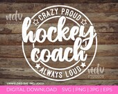 Hockey Coach SVG, Hockey SVG, Crazy Proud Always Loud, Coach Shirt, Coach Gift, Png, Svg, Digital Files, Cricut, Sublimation