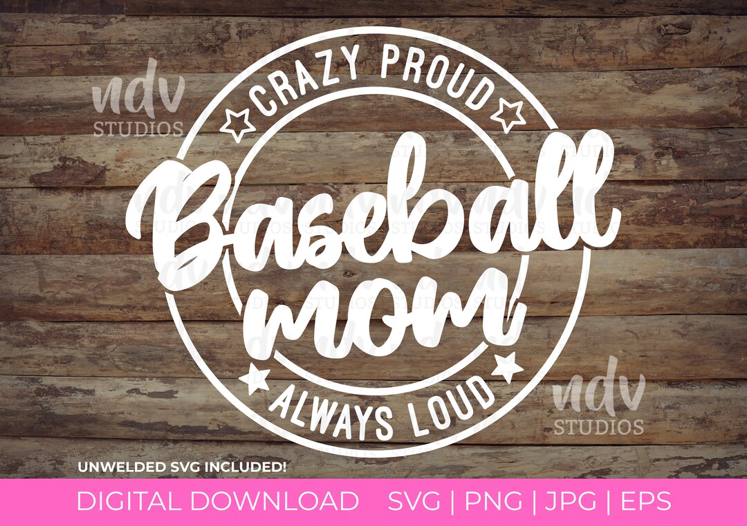 Baseball Mom SVG, Baseball SVG, Crazy Proud Always Loud, Mom Shirt, Mom