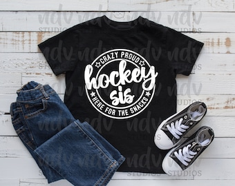 Hockey Sis SVG, Hockey Sister, Crazy Proud, Here for the Snacks, Sister Shirt Svg, Sister Gift, Png, Svg, Digital File, Cricut, Sublimation