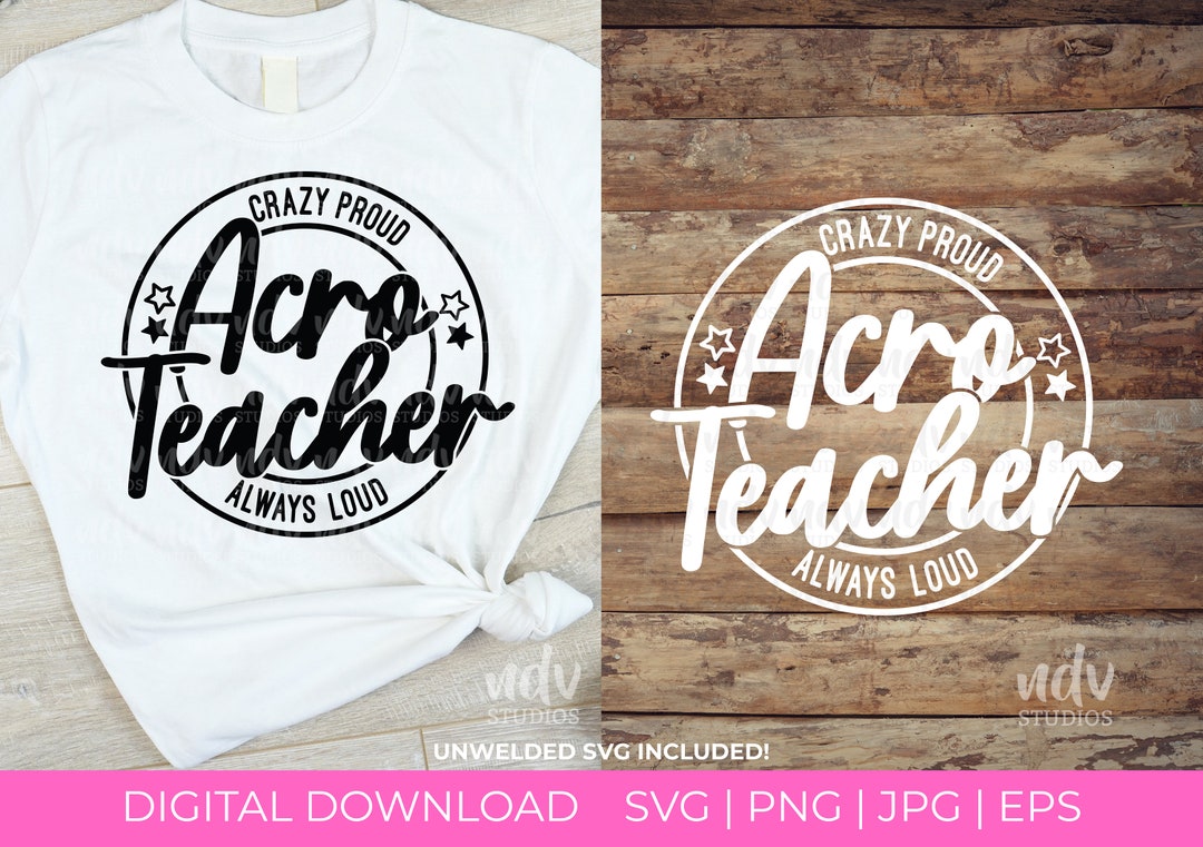 Acro Teacher SVG Teacher SVG Acro SVG Crazy Proud Always Loud Acro Teacher SVG Teacher SVG Acro SVG Crazy Proud Always Loud