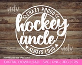 Hockey Uncle SVG, Hockey Uncle, Hockey SVG, Crazy Proud Always Loud, Uncle Shirt, Uncle Gift, Png, Svg, Digital File, Cricut, Sublimation