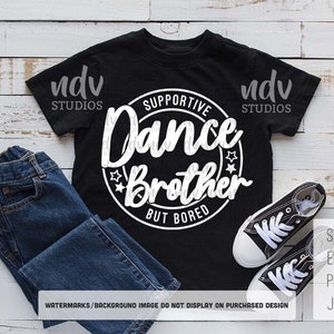 Dance Brother SVG, Dance Bro SVG, Dance SVG, Brother Shirt Svg, Bored, Brother Gift, Png, Svg, Arquivos Digitais, Cricut, Sublimação, Arquivo Cortado
