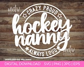 Hockey Nanny SVG, Hockey SVG, Crazy Proud Always Loud, Nanny Shirt Svg, Gift for Nanny Svg, Png, Svg, Digital File, Cricut, Sublimation