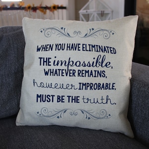 SHERLOCK  "When You Have Eliminated The Impossible" Throw Pillow Great Gift 14x14