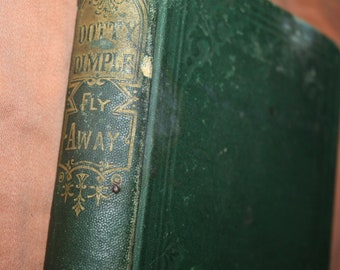 Vintage Book, Dotty Dimple: Fly Away, Author Sophie May, 1871 RARE