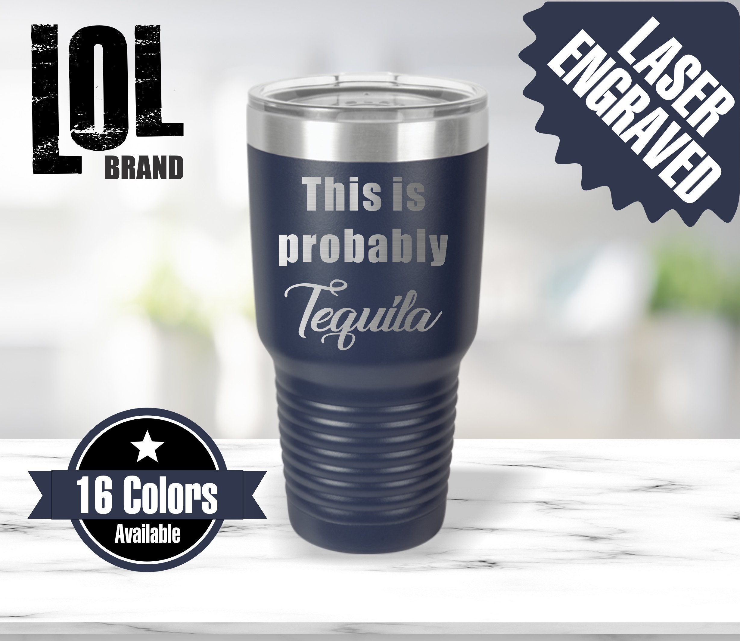This is Probably Tequila Tumbler, Travel Mug, Laser Engraved