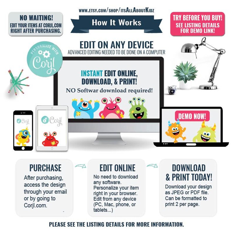 May include: A graphic showing how to use a digital design template. The graphic shows a computer screen with a design template of three cartoon monsters. The text on the screen says "Instant Edit Online, Download & Print! No Software download required!" The graphic also shows a phone and a laptop with the same design template. The text on the graphic says "Edit on any device. Advanced editing needed to be done on a computer."