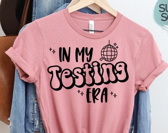 In My Testing Era, State Testing Shirt, Teacher Tee, Teacher T-shirt,  Era Teacher, Gift for Era Teacher