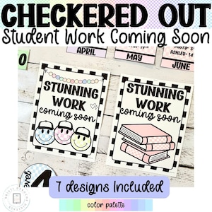 May include: A digital download featuring classroom decor with the text "CHECKERED OUT Student Work Coming Soon." The design includes printable signs with the words "STUNNING WORK coming soon" and smiley faces or books. The color palette is pastel.