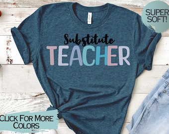 Substitute Teacher Tshirt, Substitute Teacher, Back to School Shirt, Teacher Gift for Substitute Teacher