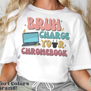 Bruh, carga tu camisa de maestro de chromebook, camisa de maestro divertida, camiseta de bruh de maestros divertidos, camisa de maestro de secundaria