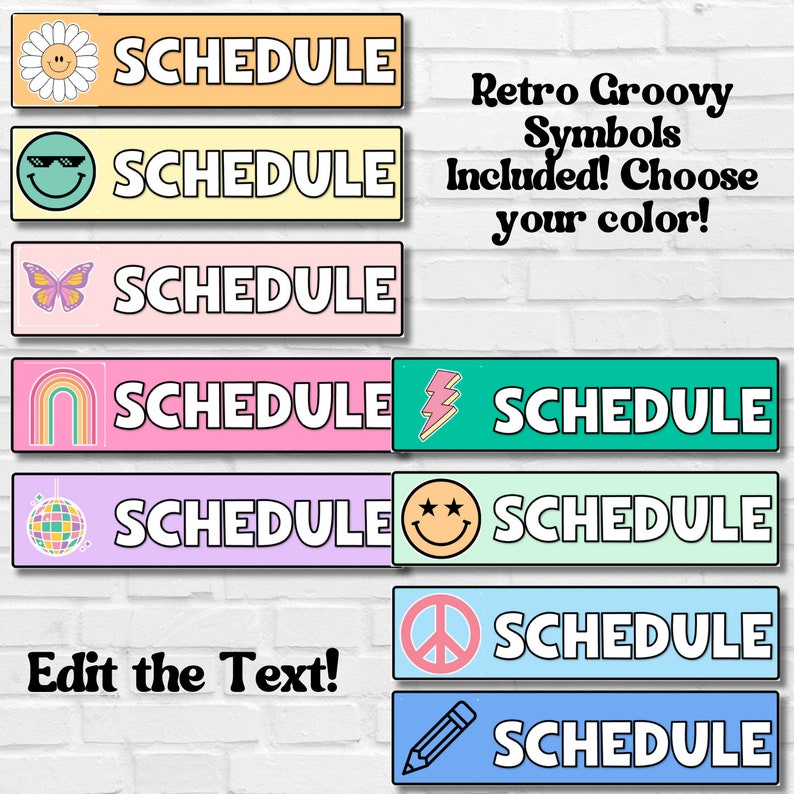 May include: Eight colorful printable schedule banners with different retro groovy symbols. The symbols include a flower, sunglasses, butterfly, rainbow, lightning bolt, disco ball, peace sign, and pencil. The text on each banner reads "SCHEDULE". The text "Edit the Text!" is below the banners. The text "Retro Groovy Symbols Included! Choose your color!" is on the right side of the image.