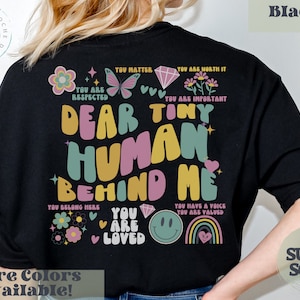 Dear Tiny Human Behind Me, Customized Teacher Tshirt, Self Love Tshirt, Gift for Teacher