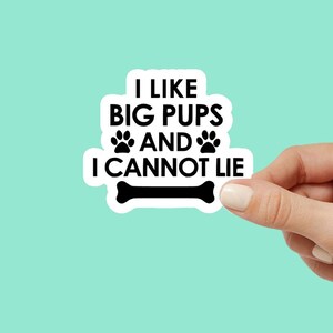 I like big pups and I cannot lie Sticker, dog mom, mom Sticker, Mom Phrases, Water Bottle Sticker, Macbook Decal Laptop Sticker, sticker